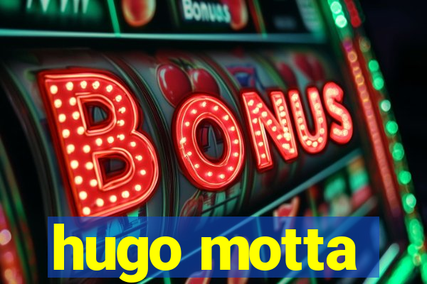 hugo motta